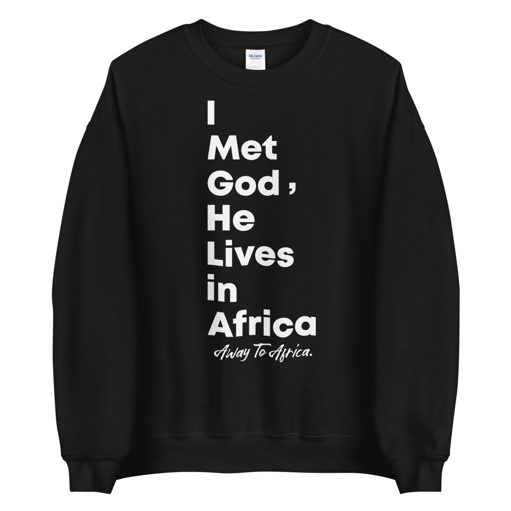 I Met God, He Lives In Africa Sweatshirt - Image 2
