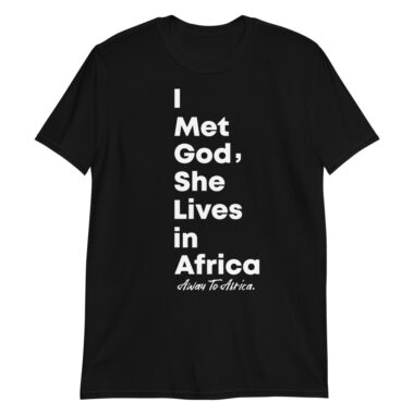 I Met God She Lives In Africa Tee