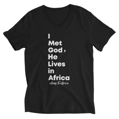 I Met God, He Lives In Africa V-Neck T-Shirt